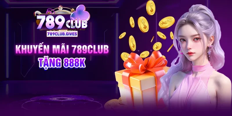 Khuyến Mãi 789Club Tặng nhiều ưu đãi hấp đãn